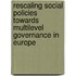 Rescaling Social Policies Towards Multilevel Governance In Europe