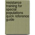 Resistance Training For Special Populations Quick Reference Guide