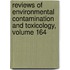 Reviews of Environmental Contamination and Toxicology, Volume 164