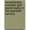 Revolutionary Marxism And Social Reality In The Twentieth Century door Ernest Mandel
