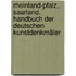 Rheinland-Pfalz, Saarland. Handbuch der Deutschen Kunstdenkmäler