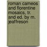 Roman Cameos And Florentine Mosaics, Tr. And Ed. By M. Jeaffreson by Nicolas Mile Gebhart