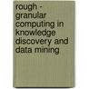 Rough - Granular Computing In Knowledge Discovery And Data Mining by Jaroslaw Stepaniuk