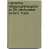 Russische Religionsphilosophie im 20. Jahrhundert: Simon L. Frank door Peter Ehlen