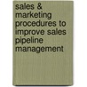 Sales & Marketing Procedures To Improve Sales Pipeline Management door Inc. Bizmanualz