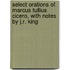 Select Orations Of Marcus Tullius Cicero, With Notes By J.R. King