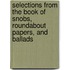Selections From The Book Of Snobs, Roundabout Papers, And Ballads