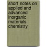 Short Notes on Applied and Advanced Inorganic Materials Chemistry door Ekambaram Sambandan