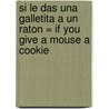 Si Le Das Una Galletita a Un Raton = If You Give a Mouse a Cookie by National Geographic