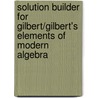 Solution Builder For Gilbert/Gilbert's Elements Of Modern Algebra door Linda Gilbert