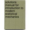 Solutions Manual For Introduction To Modern Statistical Mechanics door David Wu