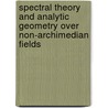Spectral Theory And Analytic Geometry Over Non-Archimedian Fields by Vladimir G. Berkovich
