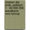 Staaten der Erde, politisch 1 : 60 000 000. Wandkarte Mini-Format by Unknown