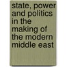 State, Power and Politics in the Making of the Modern Middle East door Roger Owen