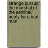 Strange Pursuit/ The Marshal of the Sentinel/ Booty for a Bad Man by Louis L'Amour
