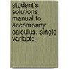 Student's Solutions Manual to Accompany Calculus, Single Variable door Roland B. Minton