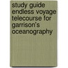 Study Guide Endless Voyage Telecourse For Garrison's Oceanography door Tom S. Garrison