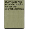 Study Guide with Worked Examples for Use with International Trade by Stephen Yeaple