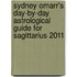 Sydney Omarr's Day-by-Day Astrological Guide for Sagittarius 2011