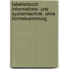 Tabellenbuch Informations- und Systemtechnik. Ohne Formelsammlung door Onbekend