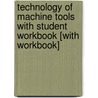 Technology of Machine Tools with Student Workbook [With Workbook] door Steve F. Krar