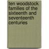 Ten Woodstock Families Of The Sixteenth And Seventeenth Centuries by Patricia Crutch