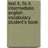 Test it, Fix it. Intermediate. English Vocabulary. Student's Book by Unknown