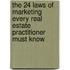 The 24 Laws of Marketing Every Real Estate Practitioner Must Know