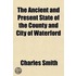The Ancient and Present State of the County and City of Waterford