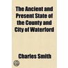 The Ancient and Present State of the County and City of Waterford door Jr. Smith Charles