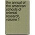The Annual Of The American Schools Of Oriental Research, Volume 1
