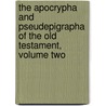 The Apocrypha and Pseudepigrapha of the Old Testament, Volume Two door Onbekend