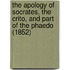 The Apology of Socrates, the Crito, and Part of the Phaedo (1852)