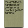 The Architect's Handbook Of Professional Practice [with 2 Cdroms] door The American Institute of Architects
