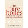 The Bare Bones Introduction to Integrated Marketing Communication by Robyn Blakeman