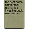 The Best Damn Commercial Real Estate Investing Book Ever Written! door Monica Michelle Villasenor