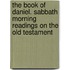 The Book Of Daniel. Sabbath Morning Readings On The Old Testament
