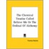 The Chemical Treatise Called Believe Me Or The Ordinal Of Alchemy