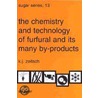 The Chemistry And Technology Of Furfural And Its Many By-Products by Karl J. Zeitsch