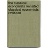 The Classical Economists Revisited Classical Economists Revisited door D.P. O'Brien