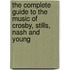 The Complete Guide To The Music Of Crosby, Stills, Nash And Young