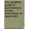 The Complete Guide to Purchasing a Condo, Townhouse, or Apartment door Susan Smith Alvis