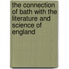 The Connection Of Bath With The Literature And Science Of England by Joseph Hunter