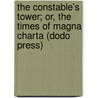 The Constable's Tower; Or, The Times Of Magna Charta (Dodo Press) by Charlotte M. Yonge