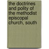 The Doctrines And Polity Of The Methodist Episcopal Church, South by Wilbur Fisk Tillett