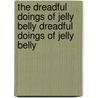 The Dreadful Doings of Jelly Belly Dreadful Doings of Jelly Belly door Nora Hilb