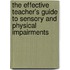 The Effective Teacher's Guide To Sensory And Physical Impairments