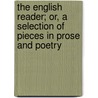 The English Reader; Or, A Selection Of Pieces In Prose And Poetry door H.M. Melford