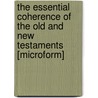 The Essential Coherence Of The Old And New Testaments [Microform] door Thomas Thomason Perowne