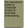 The Executive's Guide to Corporate Events & Business Entertaining door Judy Allen